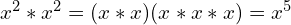 x^2 \ast x^2 = (x \ast x)(x \ast x \ast x) = x^5