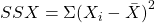SSX = \Sigma{(X_i - \bar{X})}^2